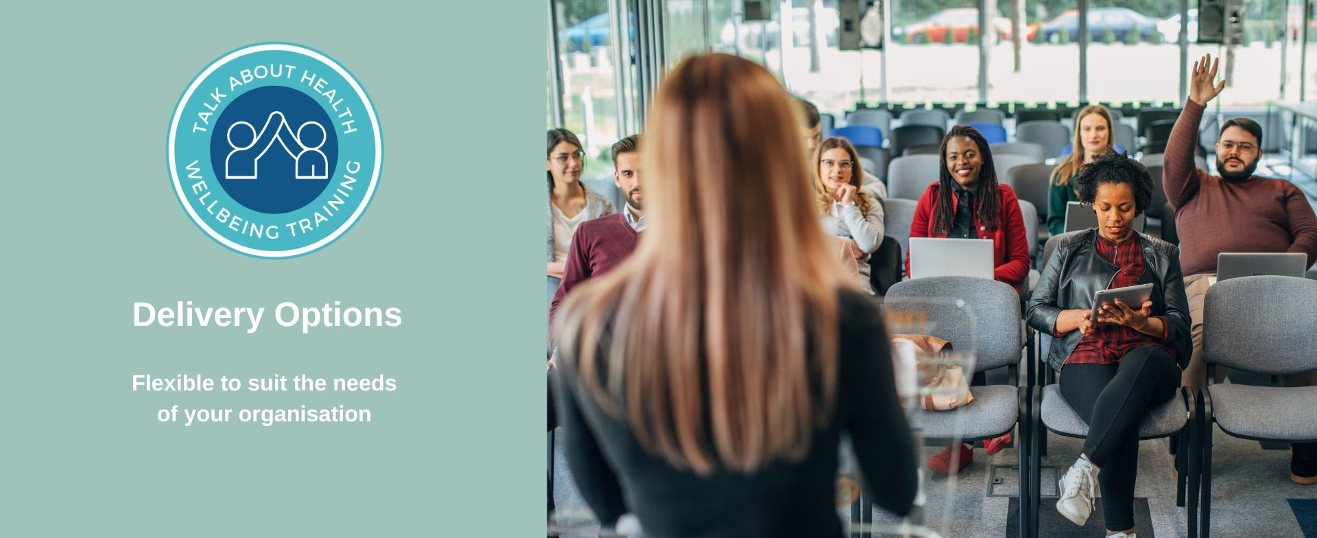 Delivery Options Flexible to suit the needs of your organisation